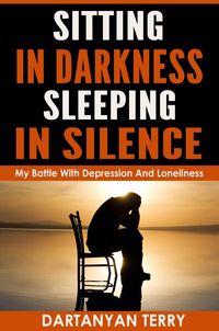 Produktbild: Sitting In Darkness, Sleeping In Silence: My Battle With Depression And Loneliness (Revised Edition)