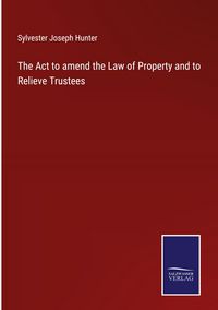 Produktbild: The Act to amend the Law of Property and to Relieve Trustees