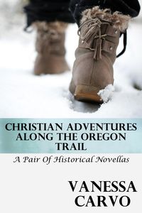Produktbild: Christian Adventures Along The Oregon Trail (A Pair of Historical Novellas)