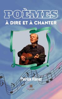 Produktbild: Patrick Hamel: Po&egrave;mes &agrave; dire et &agrave; chanter