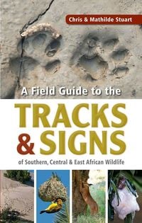 Produktbild: Field Guide to Tracks & Signs of Southern, Central & East African Wildlife