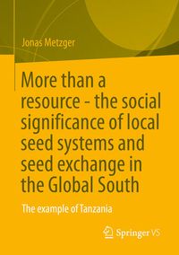 Produktbild: More than a resource - the social significance of local seed systems and seed exchange in the Global South