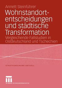 Produktbild: Wohnstandortentscheidungen und st&auml;dtische Transformation