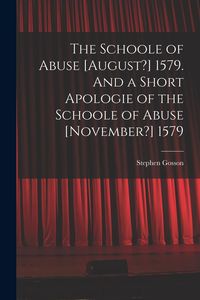 Produktbild: The Schoole of Abuse [August?] 1579. And a Short Apologie of the Schoole of Abuse [November?] 1579