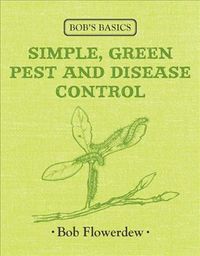 Produktbild: Flowerdew, B: Bob's Basics: Simple, Green Pest and Disease C