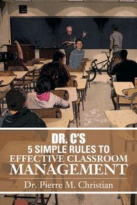 Produktbild: Dr. C S 5 Simple Rules to Effective Classroom Management