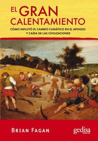 Produktbild: El gran calentamiento : c&oacute;mo influy&oacute; el cambio clim&aacute;tico en el apogeo y ca&iacute;da de las civilizaciones