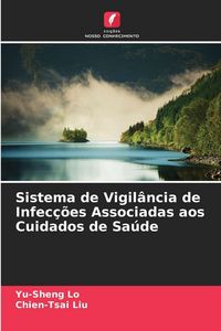 Produktbild: Sistema de Vigil&acirc;ncia de Infec&ccedil;&otilde;es Associadas aos Cuidados de Sa&uacute;de