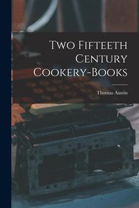 Produktbild: Two Fifteeth Century Cookery-Books