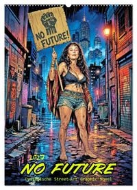 Produktbild: No Future: Dystopische Street-Art Graphic Novel (Wandkalender 2027 DIN A2 hoch), CALVENDO Monatskalender