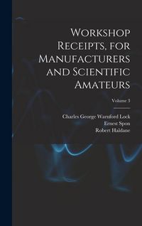 Produktbild: Workshop Receipts, for Manufacturers and Scientific Amateurs; Volume 3