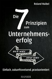 Produktbild: Die 7 Prinzipien zum Unternehmenserfolg