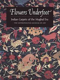 Produktbild: Flowers Underfoot: Indian Carpets of the Mughal Era