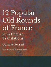 Produktbild: 12 Popular Old Rounds of France with English Translations - Sheet Music for Voice and Piano