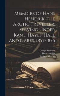 Produktbild: Memoirs of Hans Hendrik, the Arctic Treveller, Serving Under Kane, Hayes, Hall and Nares, 1853-1876