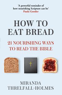 Produktbild: Threlfall-Holmes, M: How to Eat Bread