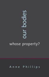 Produktbild: Phillips, A: Our Bodies, Whose Property?