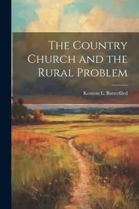 Produktbild: The Country Church and the Rural Problem