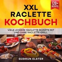 Bild vom Artikel XXL Raclette Kochbuch vom Autor Gudrun Elster
