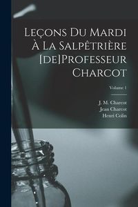 Produktbild: Le&ccedil;ons du mardi &agrave; la Salp&ecirc;tri&egrave;re [de]Professeur Charcot; Volume 1