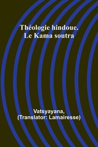 Produktbild: Th&eacute;ologie hindoue. Le Kama soutra