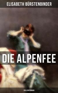 Produktbild: Die Alpenfee (Ein Liebesroman)