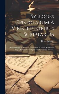 Produktbild: Sylloges Epistolarum A Viris Illustribus Scriptarum: Nicolai Heinsii Et Virorum Eruditorum In Suecia, Germania, Belgio, Italia Et Gallia Epistolae Mut