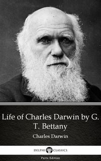 Produktbild: Life of Charles Darwin by G. T. Bettany - Delphi Classics (Illustrated)