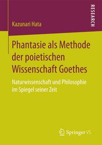Produktbild: Phantasie als Methode der poietischen Wissenschaft Goethes