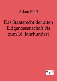 Produktbild: Das Staatsrecht der alten Eidgenossenschaft bis zum 16. Jahrhundert