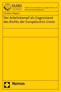 Produktbild: Der Arbeitskampf als Gegenstand des Rechts der Europ&auml;ischen Union