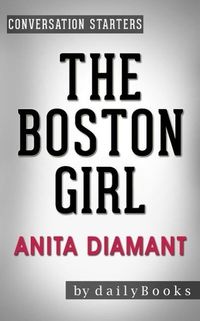 The Boston Girl: A Novel by Anita Diamant | Conversation Starters