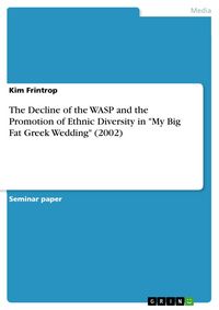Produktbild: The Decline of the WASP and the Promotion of Ethnic Diversity in "My Big Fat Greek Wedding" (2002)