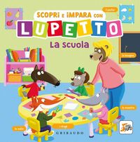 Produktbild: Scopri e impara con Lupetto. La scuola. Amico Lupo