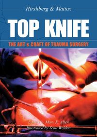 Produktbild: Top Knife: The Art & Craft of Trauma Surgery