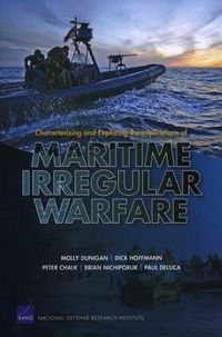 Produktbild: Characterizing and Exploring the Implications of Maritime Irregular Warfare