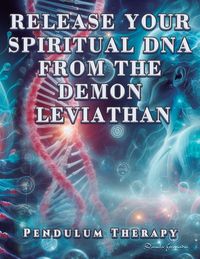 Produktbild: Release Your Spiritual DNA from the Demon Leviathan