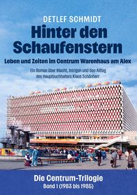 Produktbild: Hinter den Schaufenstern: Leben und Zeiten im Centrum Warenhaus am Alex
