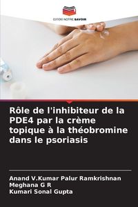 Produktbild: R&ocirc;le de l'inhibiteur de la PDE4 par la cr&egrave;me topique &agrave; la th&eacute;obromine dans le psoriasis