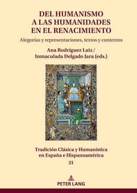 Produktbild: Del Humanismo a las humanidades en el Renacimiento: alegor&iacute;as y representaciones, textos y contextos