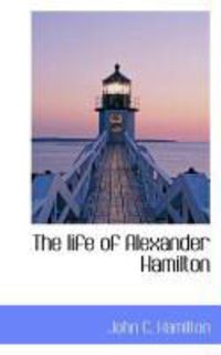 Produktbild: The Life of Alexander Hamilton