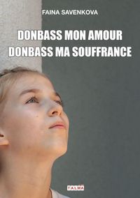 Produktbild: Donbass mon amour, Donbass ma souffrance