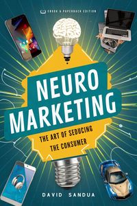 Produktbild: Neuromarketing: The Art of Seducing the Consumer