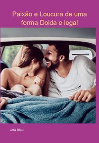 Produktbild: Paix&atilde;o E Loucura De Uma Forma Doida E Legal