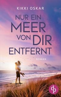 Produktbild: Nur ein Meer von dir entfernt | Eine romantische Wholesome Romance