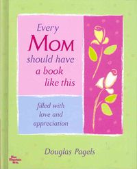 Produktbild: Every Mom Should Have a Book Like This Filled with Love and Appreciation