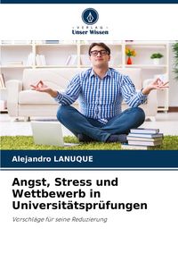 Produktbild: Angst, Stress und Wettbewerb in Universit&auml;tspr&uuml;fungen