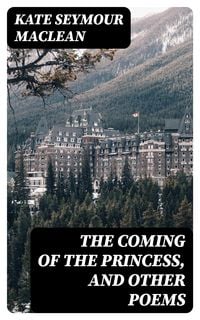 Produktbild: The Coming of the Princess, and Other Poems