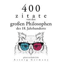 400 Zitate von den großen Philosophen des 18. Jahrhunderts