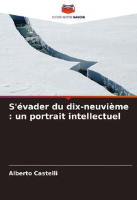 Produktbild: S'&eacute;vader du dix-neuvi&egrave;me : un portrait intellectuel